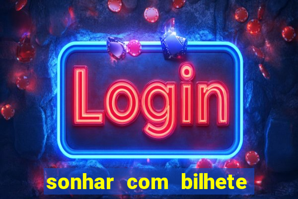 sonhar com bilhete de loteria livro dos sonhos